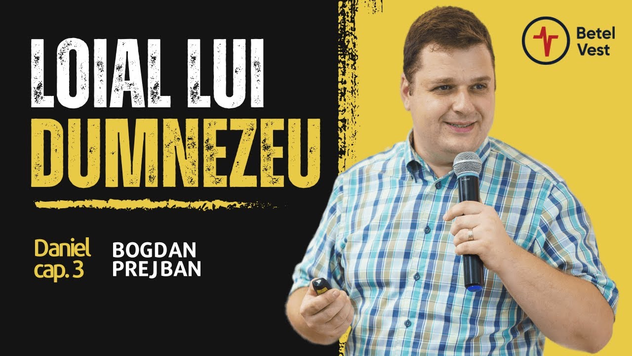 Loial Lui Dumnezeu | Bogdan Prejban | Betel Vest