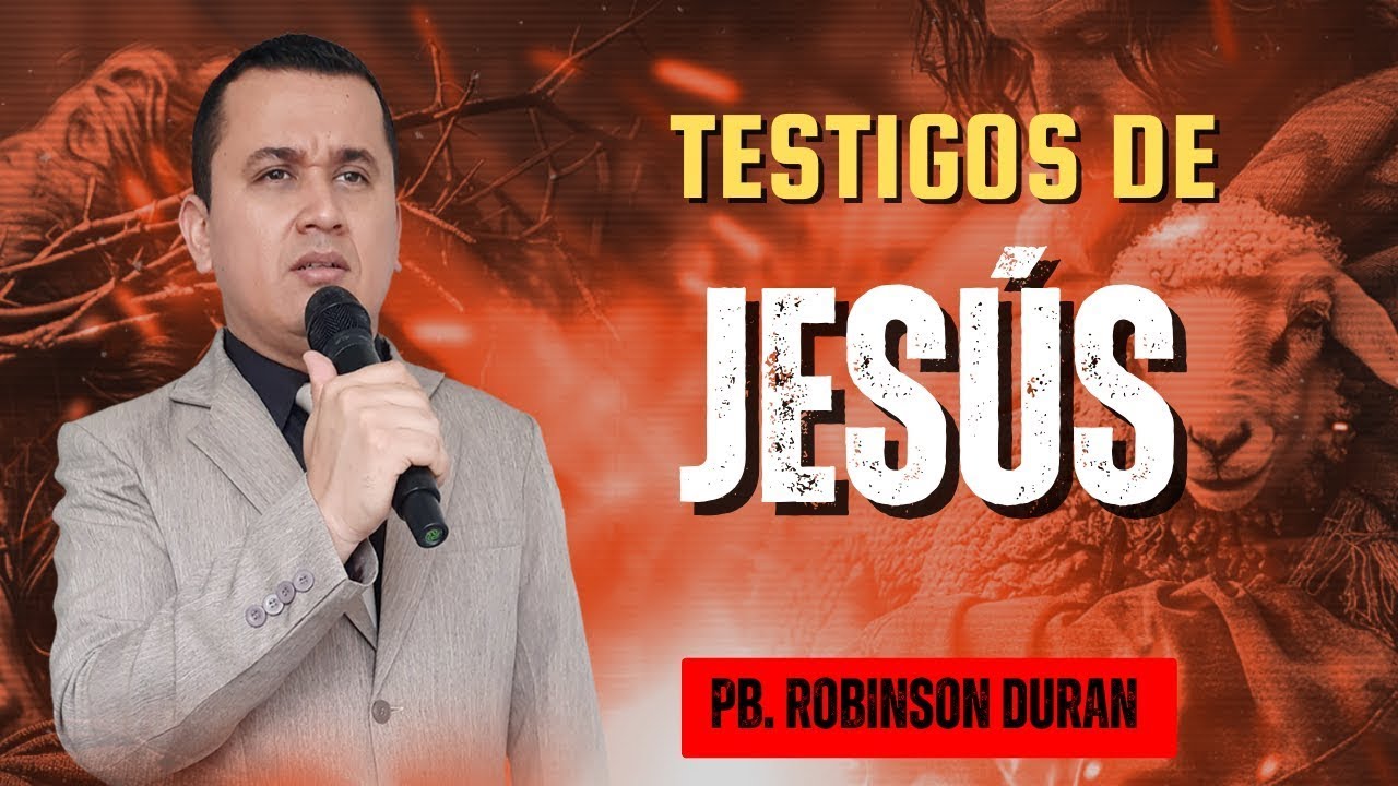 Prédica - Testigos de Jesús I Robinson Duran I Mensaje que cambiará tu perspectiva