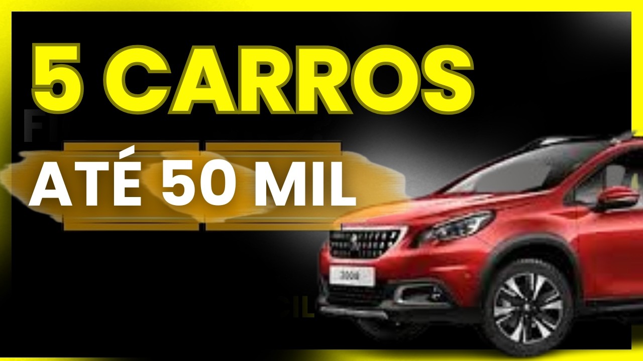 5 carros de 50 mil reais em 2025 ?