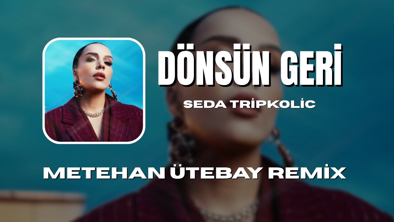 Seda Tripkolic - Dönsün Geri (Metehan Ütebay Remix)