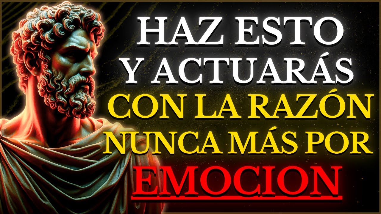 Entrena tu mente para actúar siempre con la RAZÓN y no por  EMOCIÓN | 15 Lecciones de Estoicismo