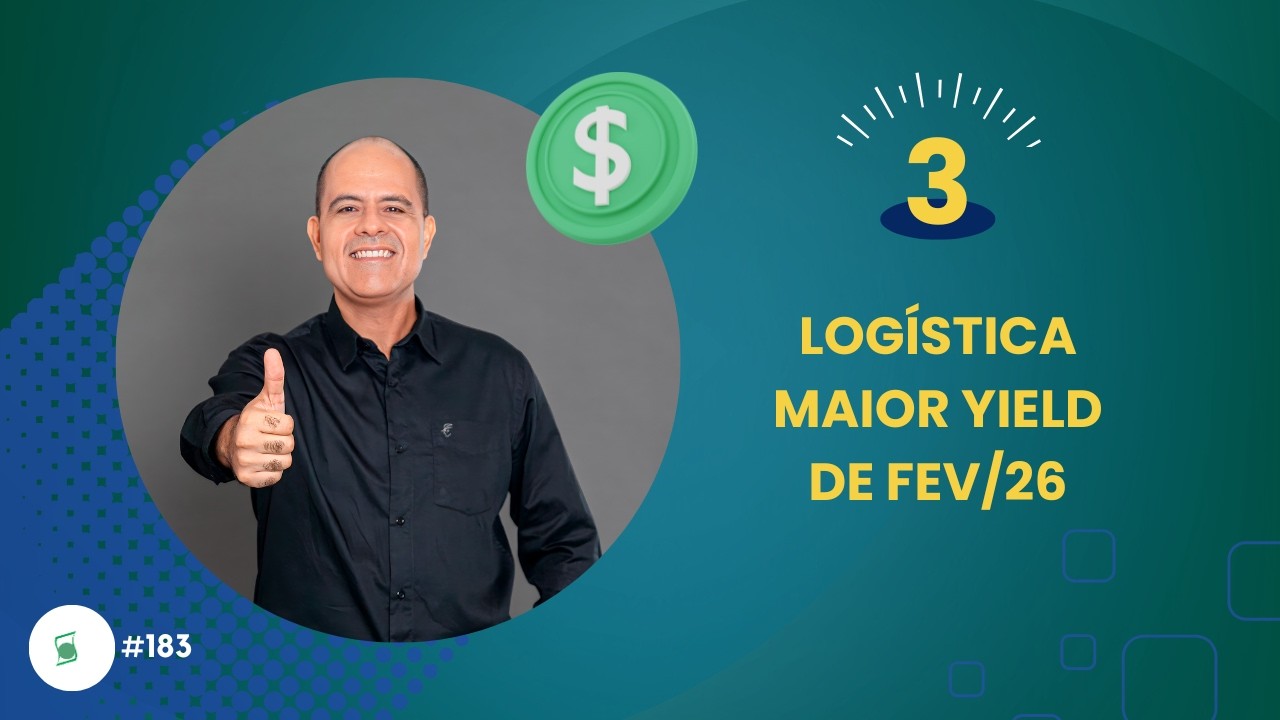 TOP 3 FII de Logística com Maior Yield de FEV/26 | CMF ep.183