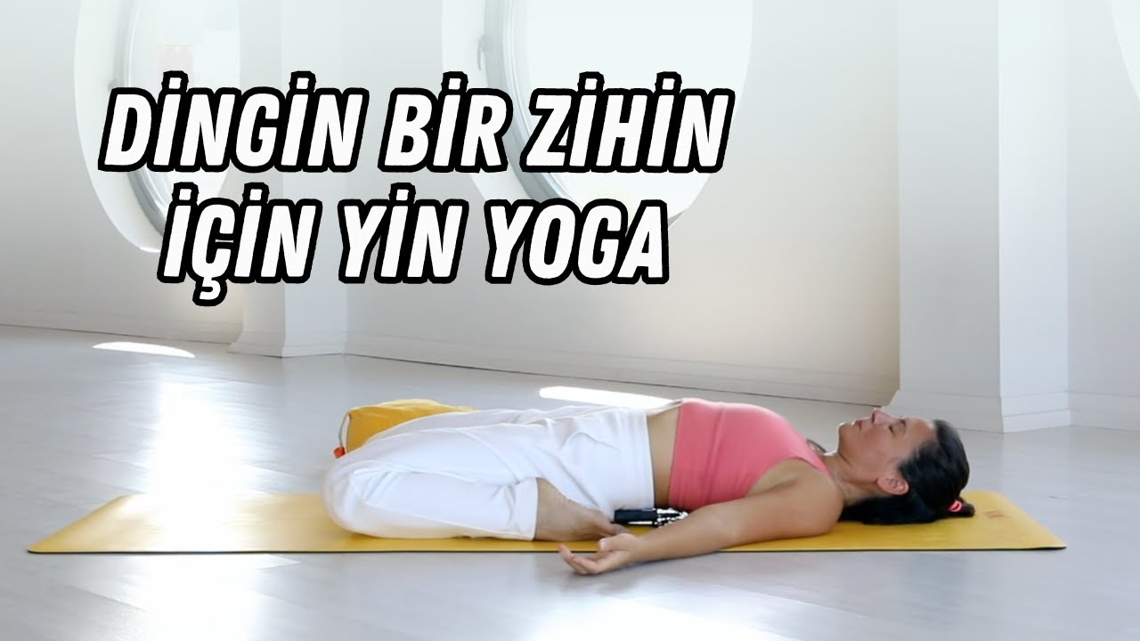 Dingin Bir Zihin için Yin Yoga (40 dk)