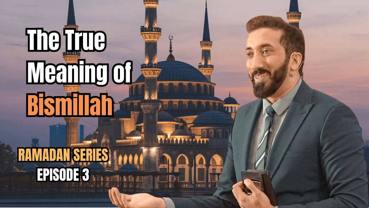 The True Meaning of Bismillah | Nouman Ali Khan’s Powerful Explanation