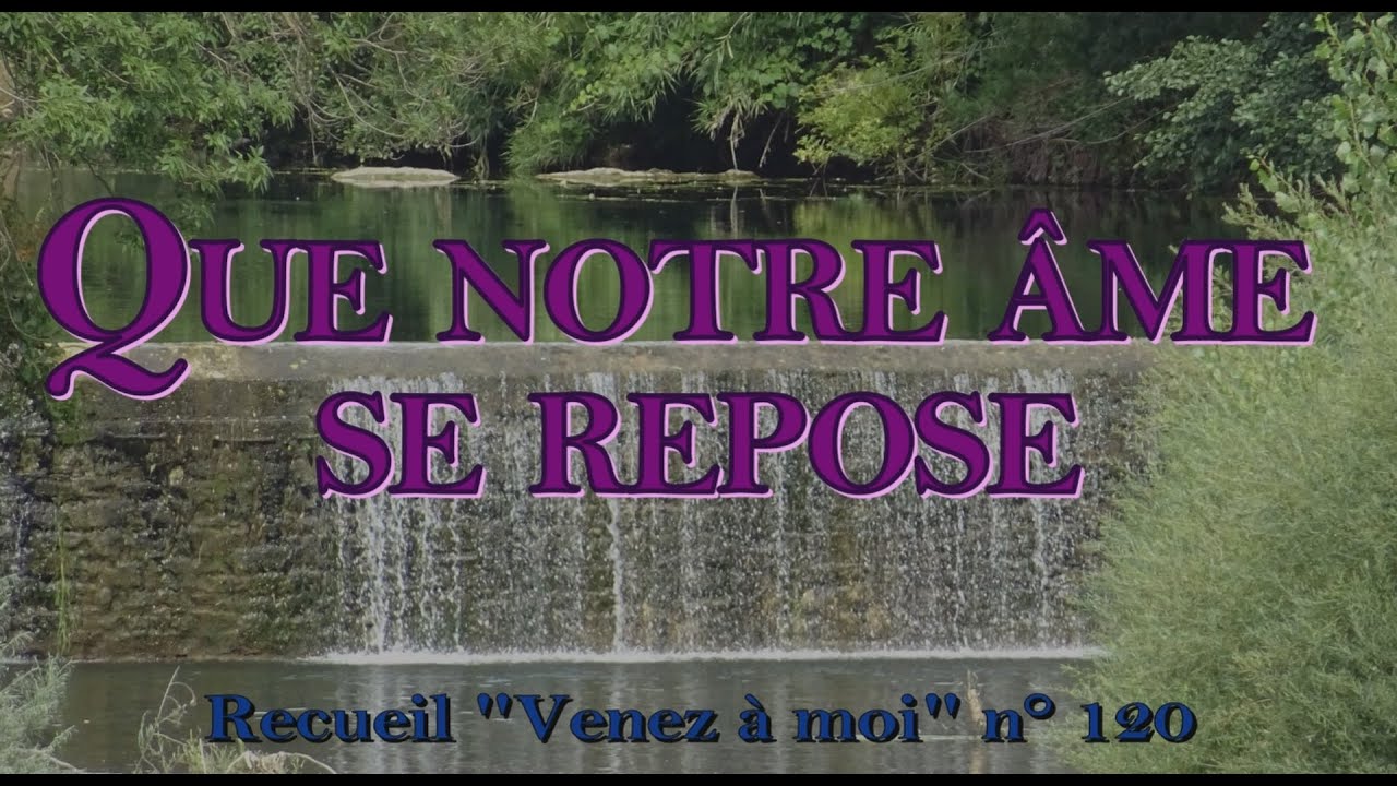 Que notre âme se repose