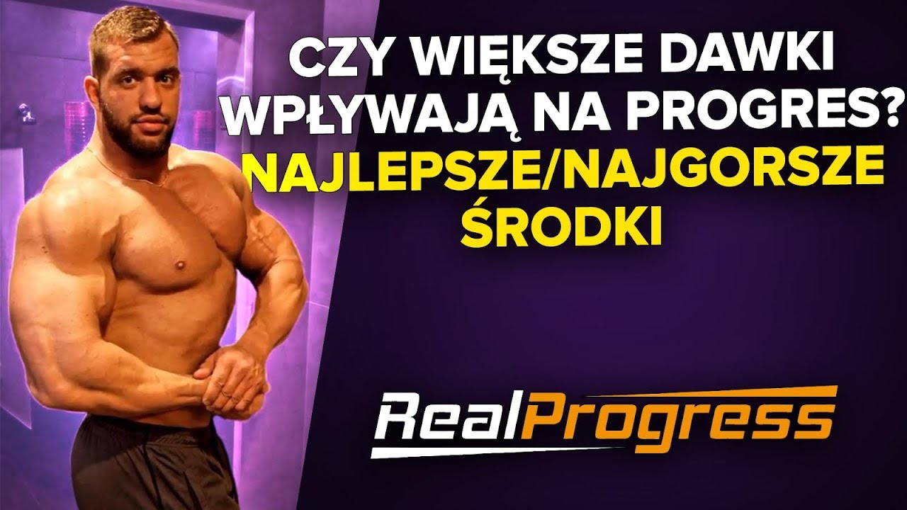REALPROGRESS - CZY WIĘKSZE DAWKI WPŁYWAJĄ NA PROGRES? NAJLEPSZE/NAJGORSZE ŚRODKI