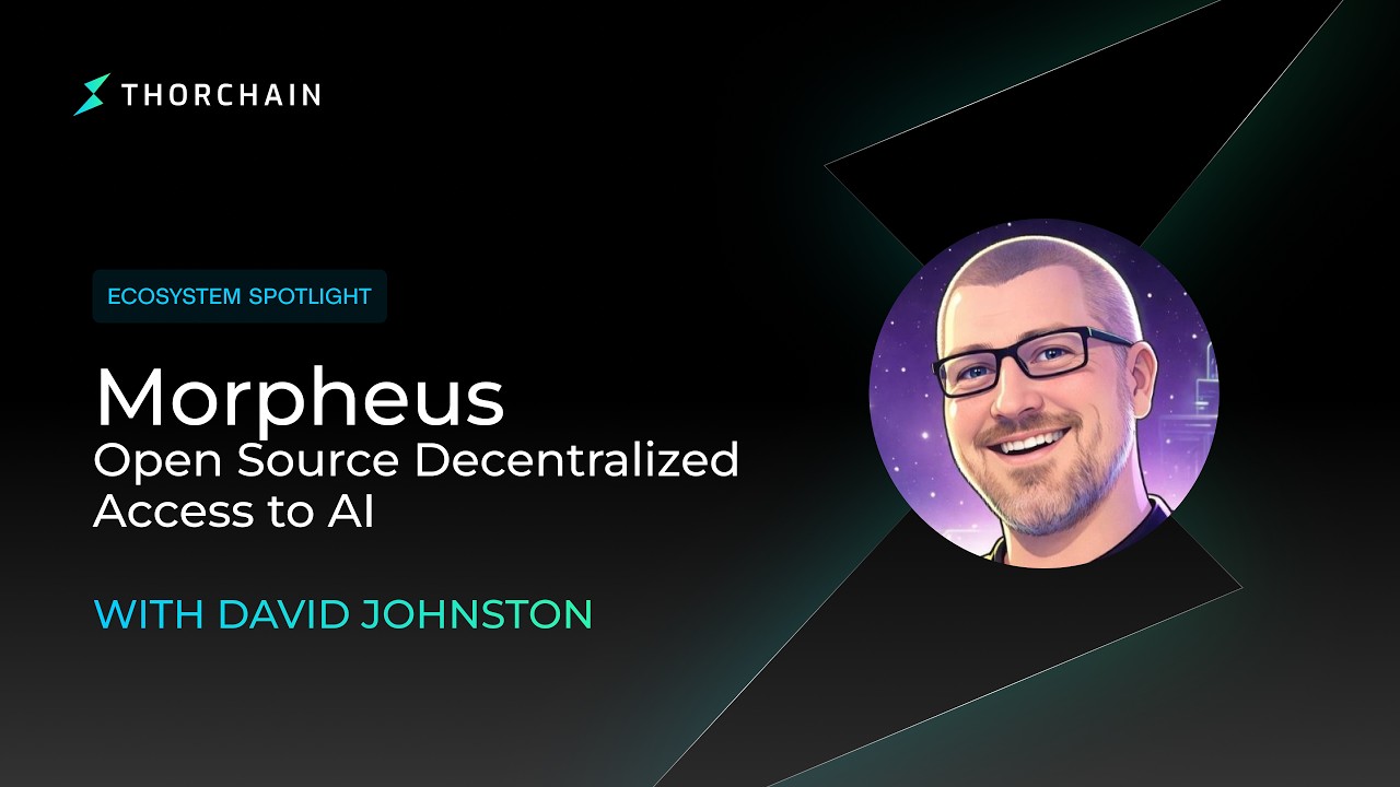 Morpheus, Open Source Decentralized Access to AI, $MOR Pool on THORChain | Podcast #224