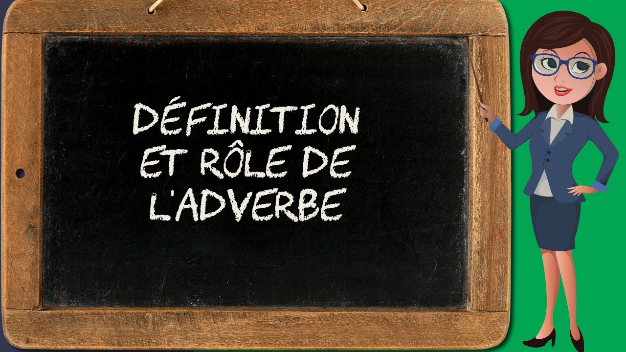 L'adverbe : définition, rôle (adv.1/11)