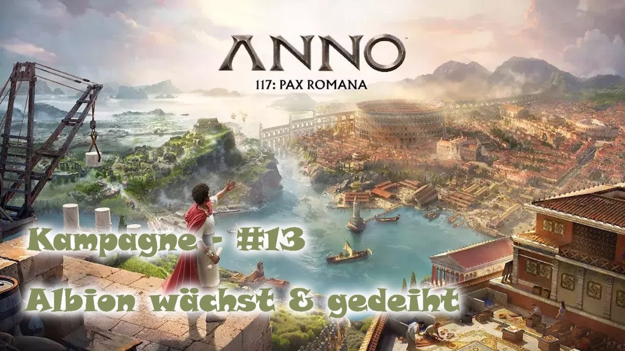 Anno 117 - deutsch - Kampagne - Folge #13 - Let's play!