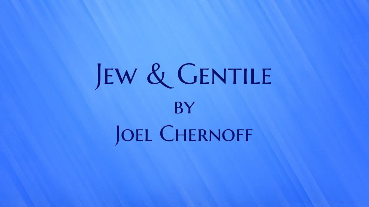 Jew & Gentile lyric video by Joel Chernoff