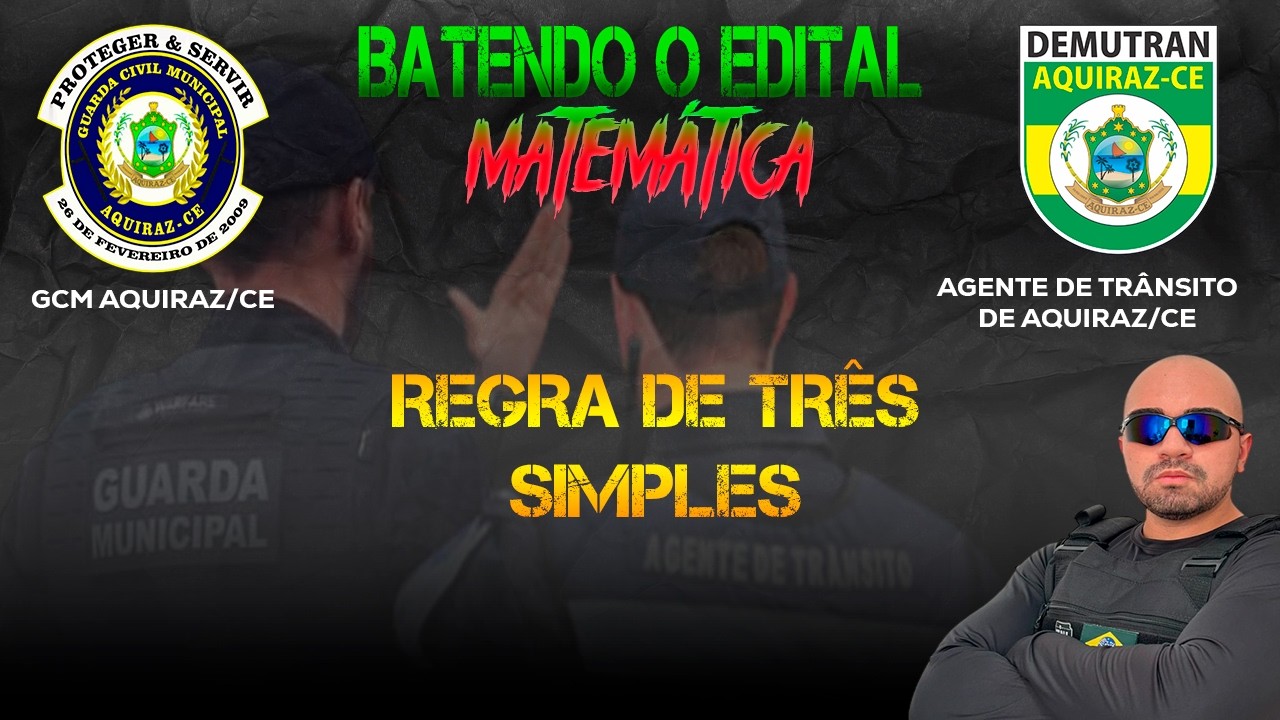 REGRA DE TRÊS - MATEMÁTICA- GCM & AGT AQUIRAZ-CE 