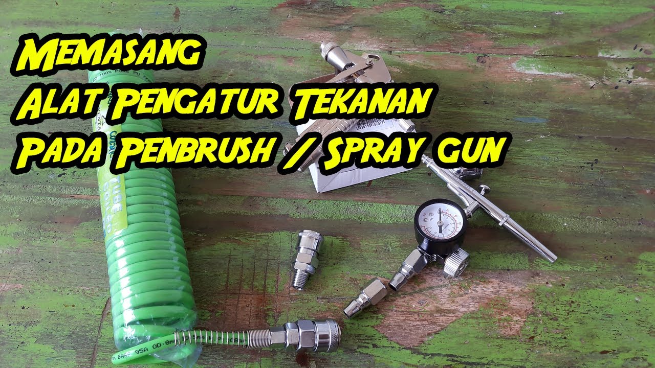 Memasang Pengatur Tekanan Pada Spraygun dan Penbrush