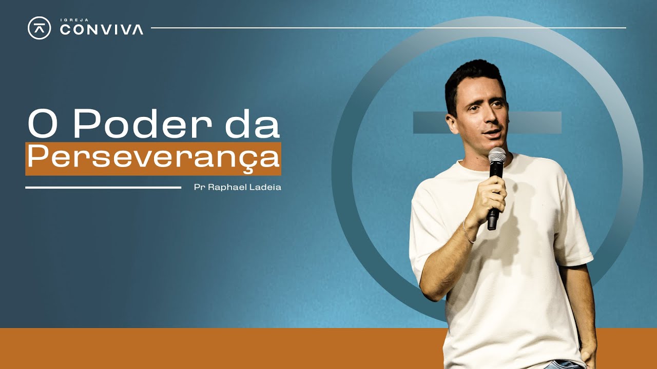 O Poder da Perseverança | Pr. Raphael Ladeia | Igreja Conviva