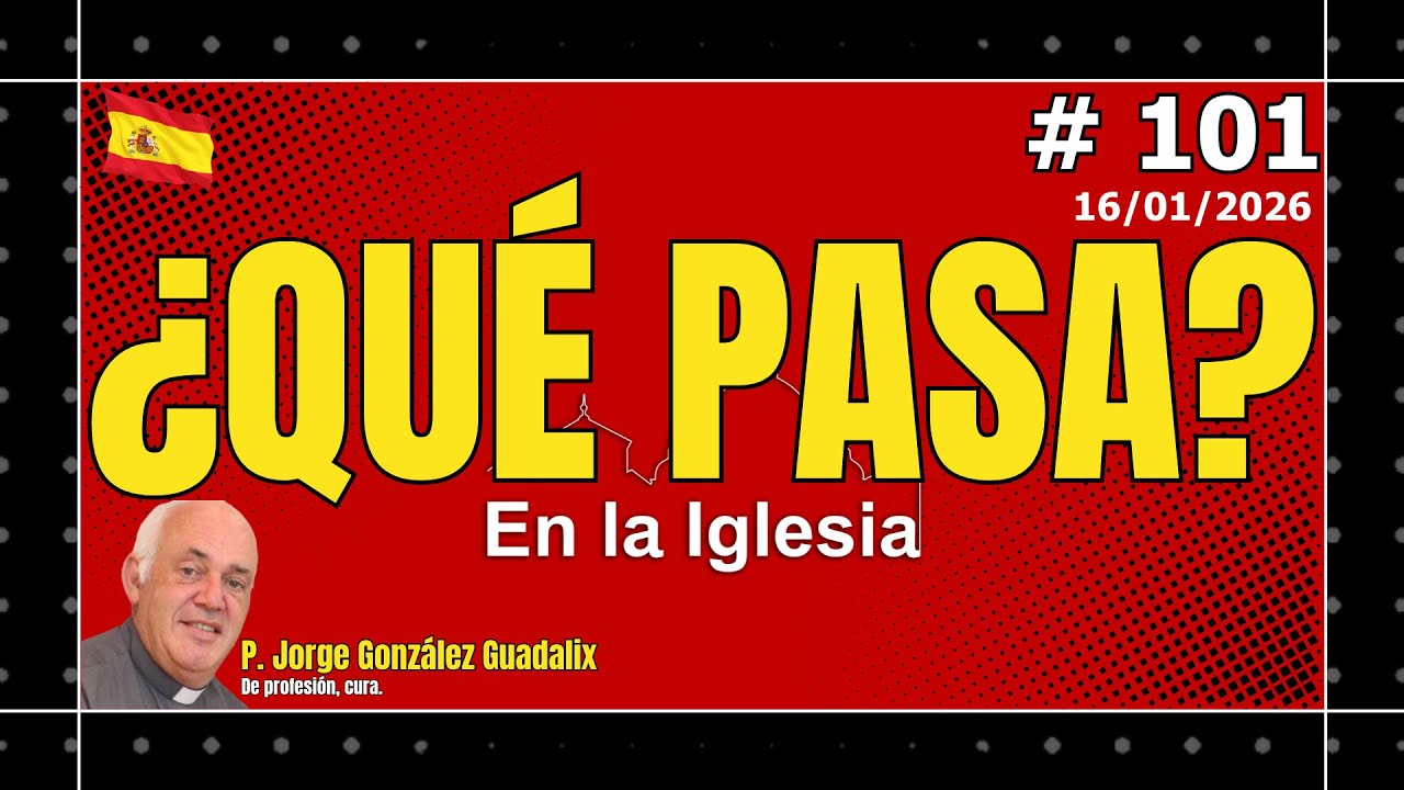 &iquest;QU&Eacute; PASA EN LA IGLESIA? #101 PADRE JORGE GONZ&Aacute;LEZ GUADALIX.