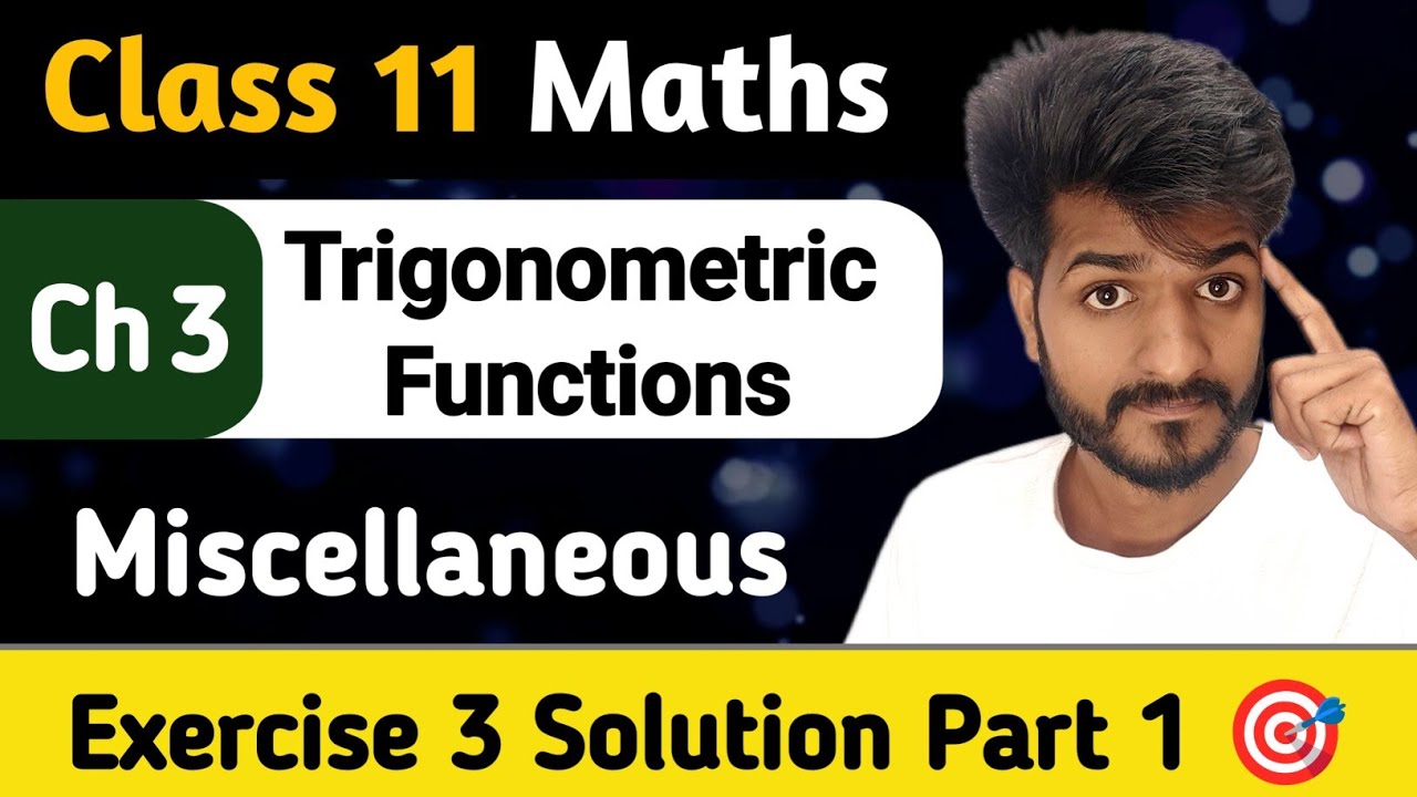 Class 11 Maths | Ch 3 Trigonometric Functions ( Lec 11 ) | Miscellaneous Exercise 3 Solution Part 1🎯