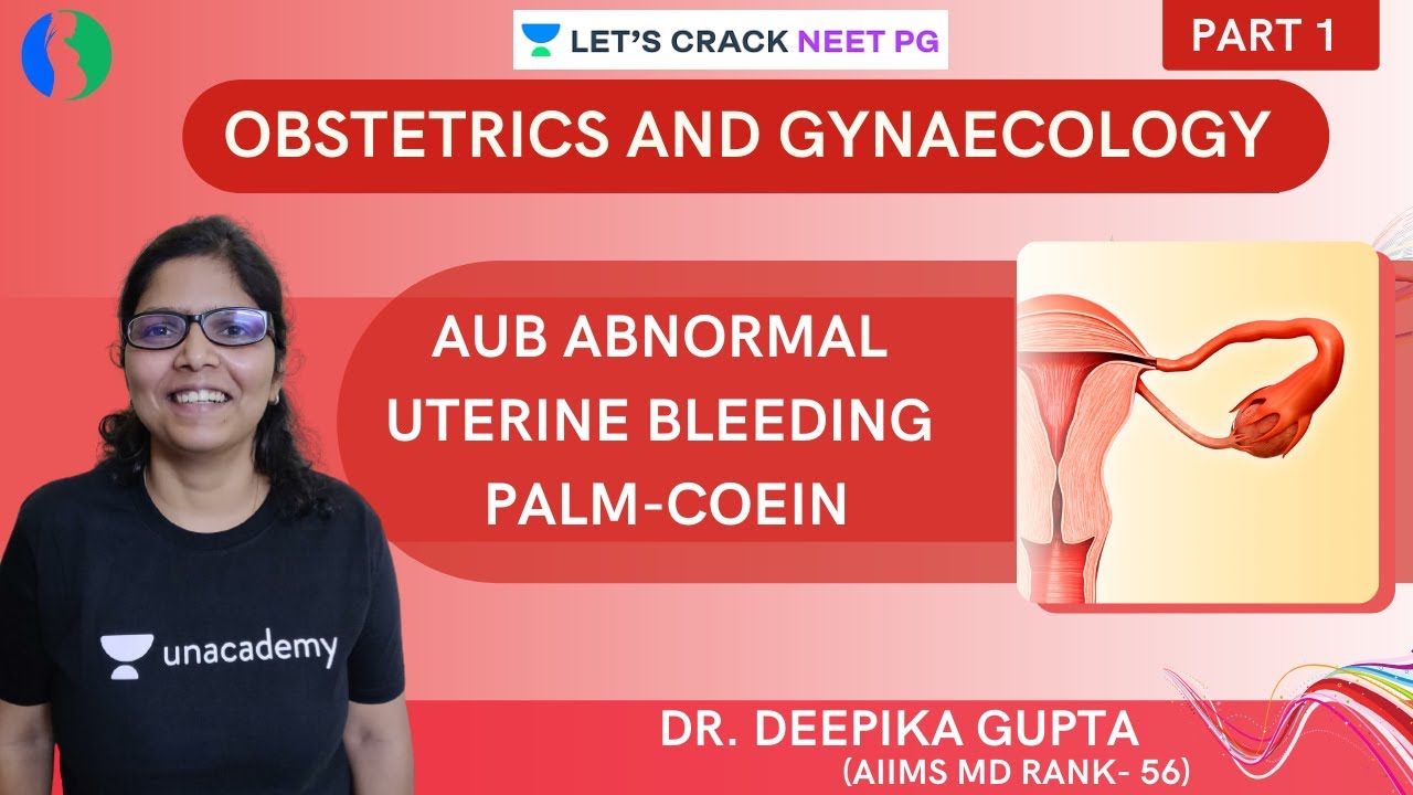AUB abnormal uterine bleeding- PALM-COEIN | Part-1 | NEET PG 2021 | Dr. Deepika Gupta