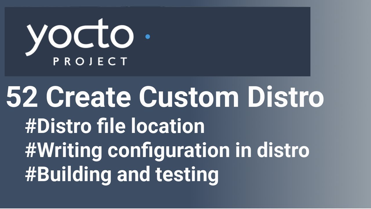 Yocto Tutorial - 52 Create Custom Distro | A Guide from Scratch | Create, Build & Verify