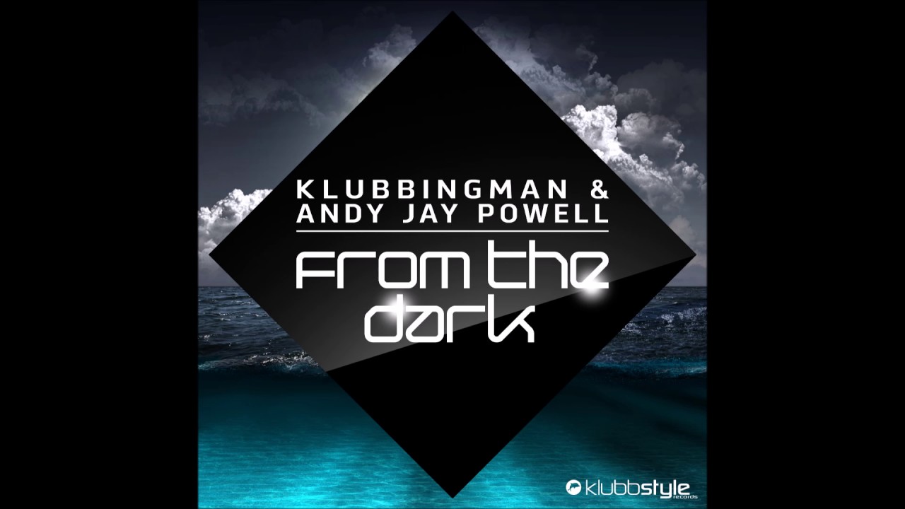 Klubbingman & Andy Jay Powell - From The Dark (Original and Savon Remix)