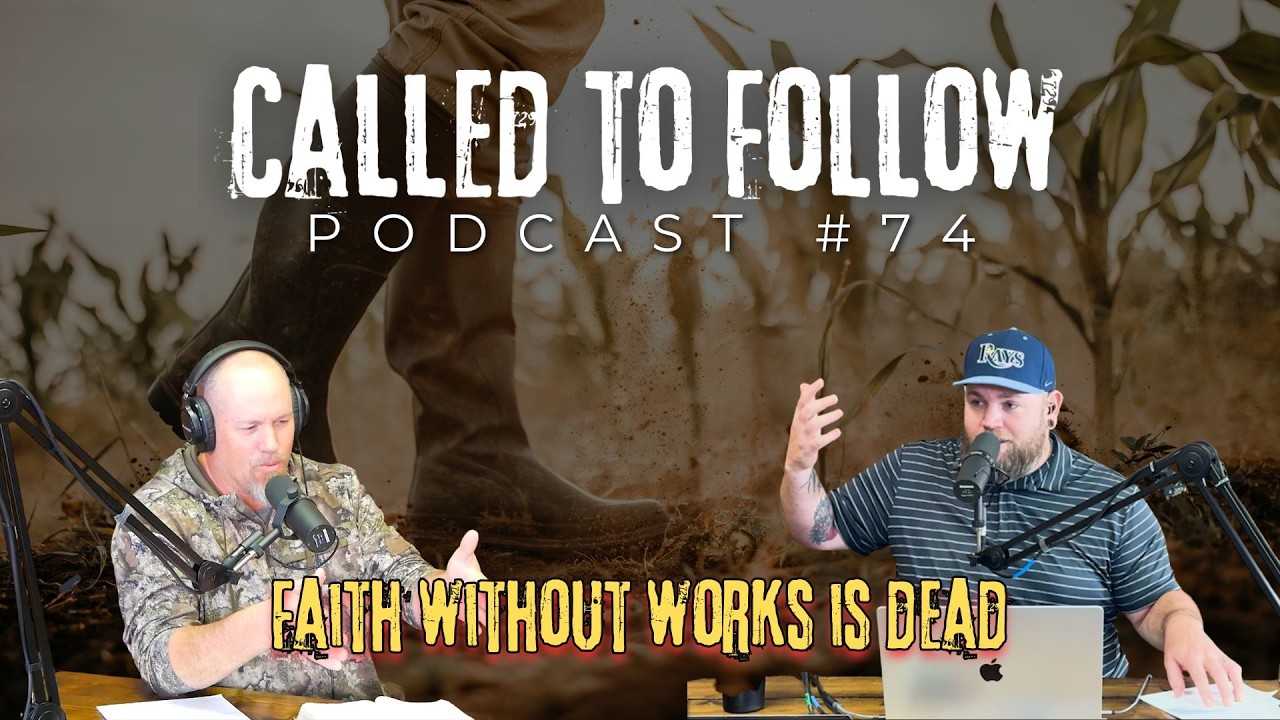 Ep. 74 - Faith without works is dead