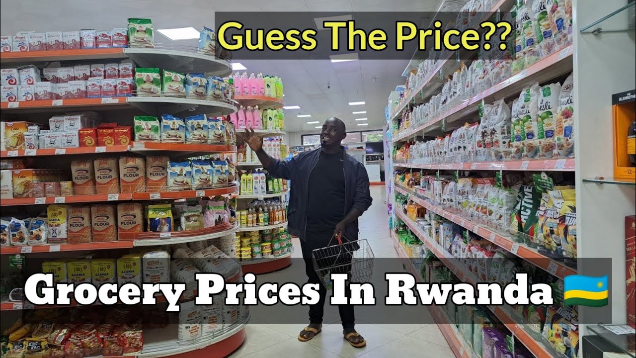 How Much Do Groceries Cost In Kigali  Rwanda? Food Prices At Rwandan Supermarket