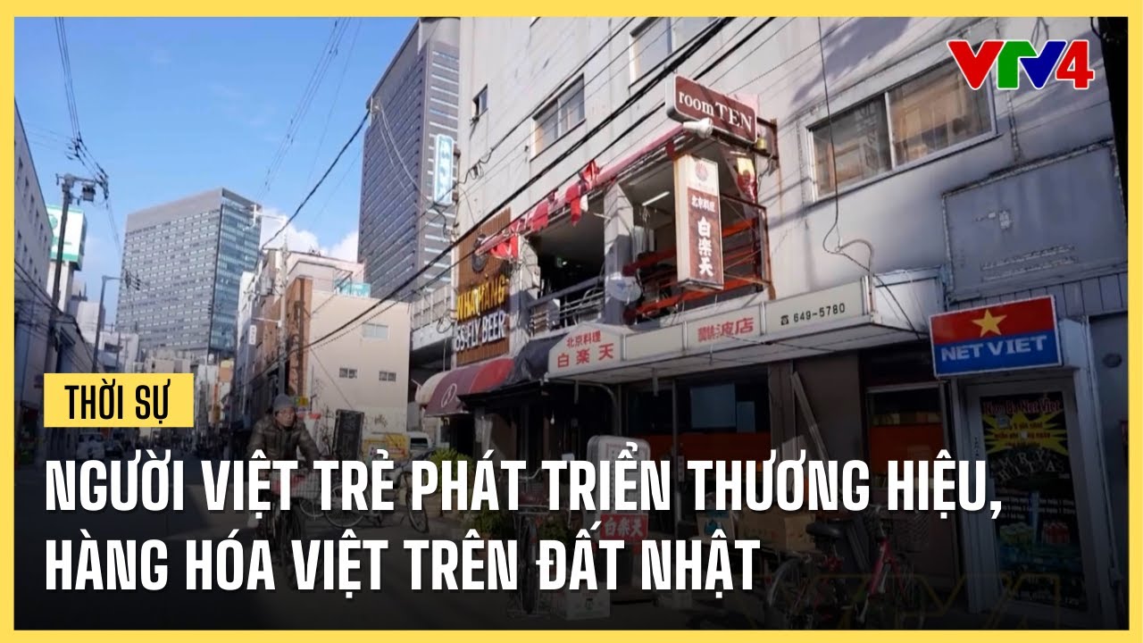 Người Việt trẻ phát triển thương hiệu hàng hóa Việt Nam tại Nhật Bản | VTV4