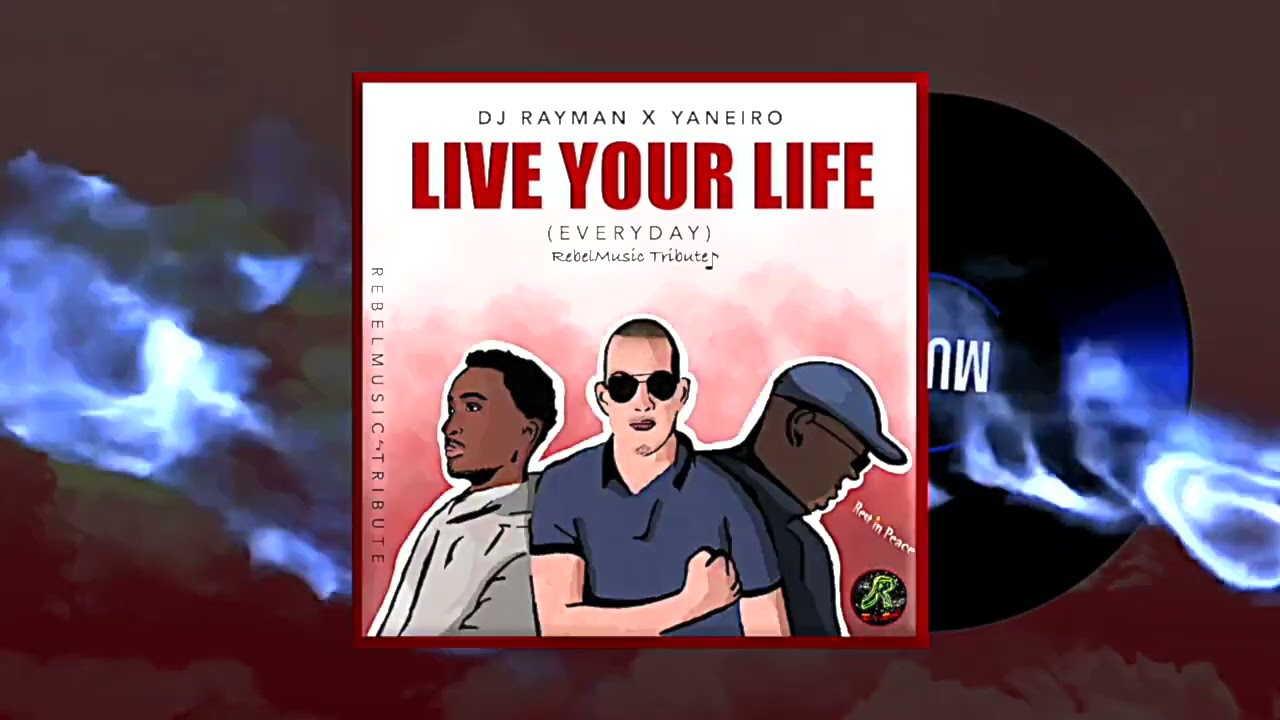 DJ Rayman X Yaneiro - Live Your Life (Everyday) - Rebel Music (Tribute) (Official Audio)