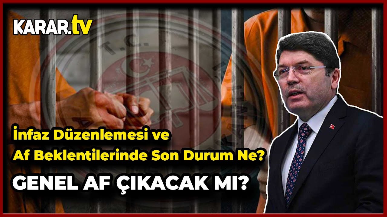 İnfaz Düzenlemesi ve Af Beklentilerinde Son Durum Ne? / Genel Af Var Mı, Genel Af Çıkacak Mı?