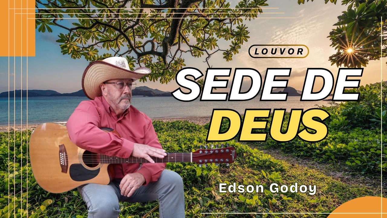 SEDE DE DEUS - LOUVOR INSPIRADO NA PALAVRA DE DEUS