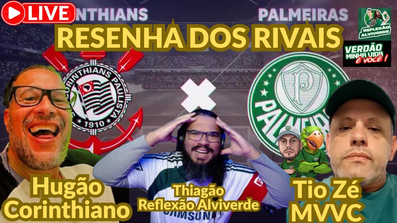 ⚽LIVE - RESENHA DOS RIVAIS | 🔥PRÉ JOGO CORINTHIANS x PALMEIRAS PAULISTÃO 2026