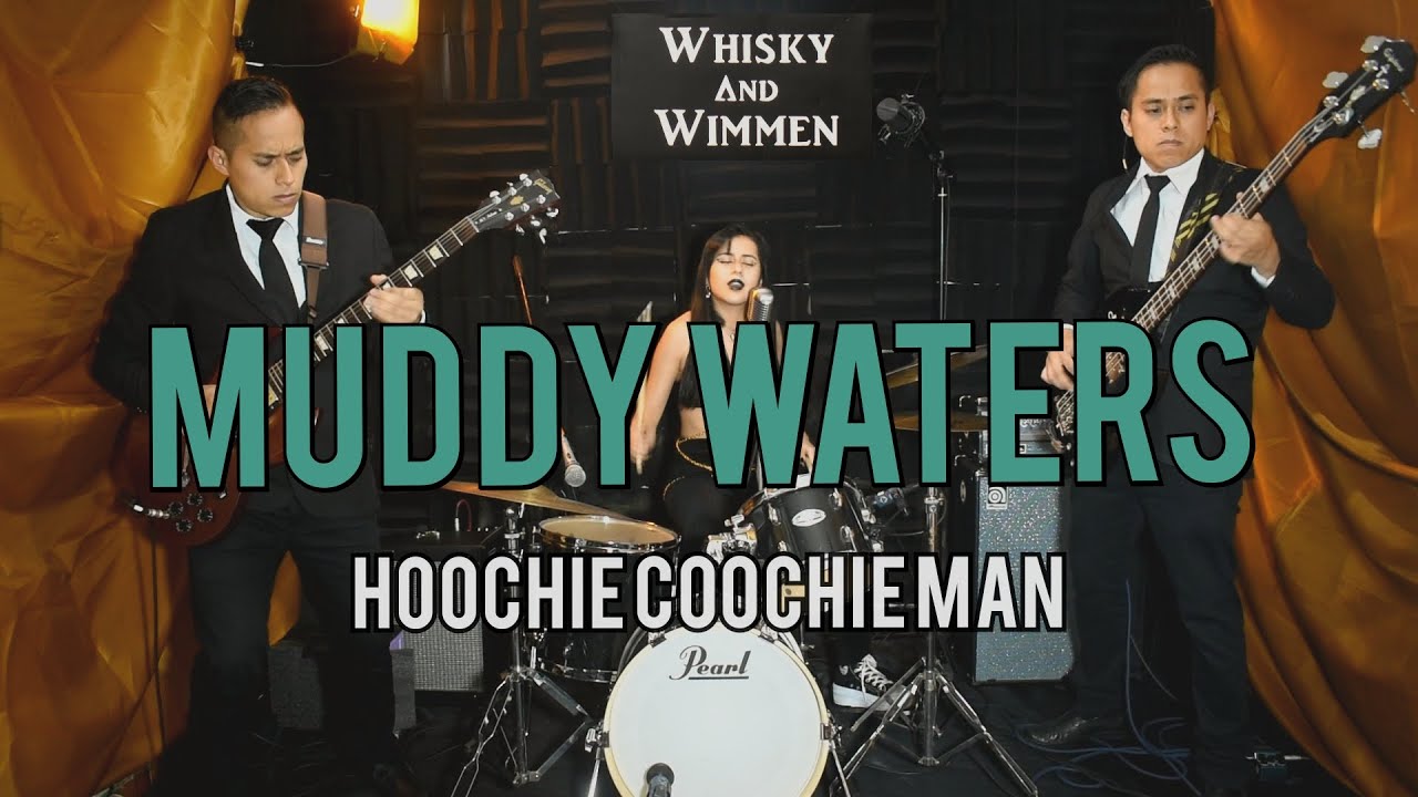 HOOCHIE COOCHIE MAN (WOMAN) (MUDDY WATERS COVER)