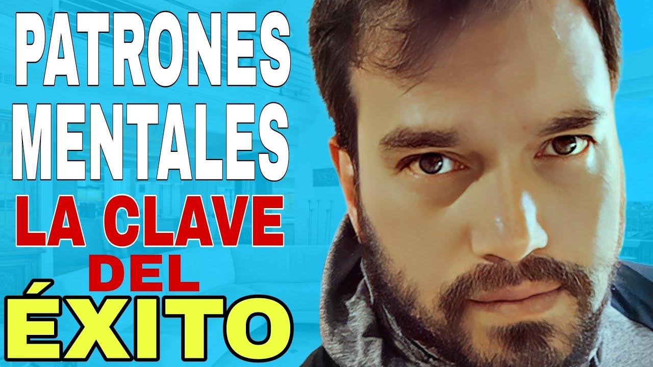⚙ Los PATRONES MENTALES del &Eacute;XITO: ROMPIENDO la PROGRAMACI&Oacute;N del FRACASO