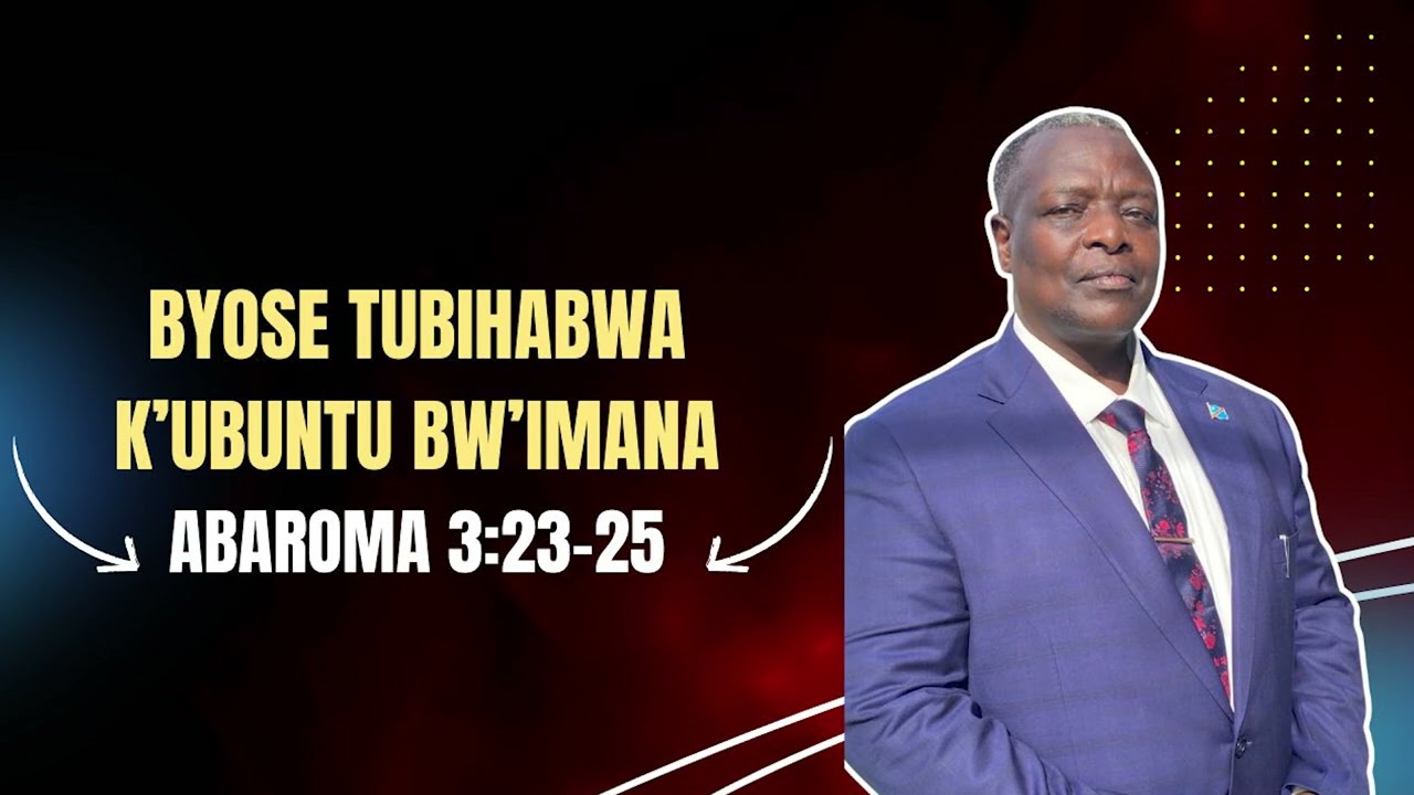 Byose tubihabwa k’Ubuntu bw’Imana - Abaroma 3:23-25 | BISHOP FOTO PETER