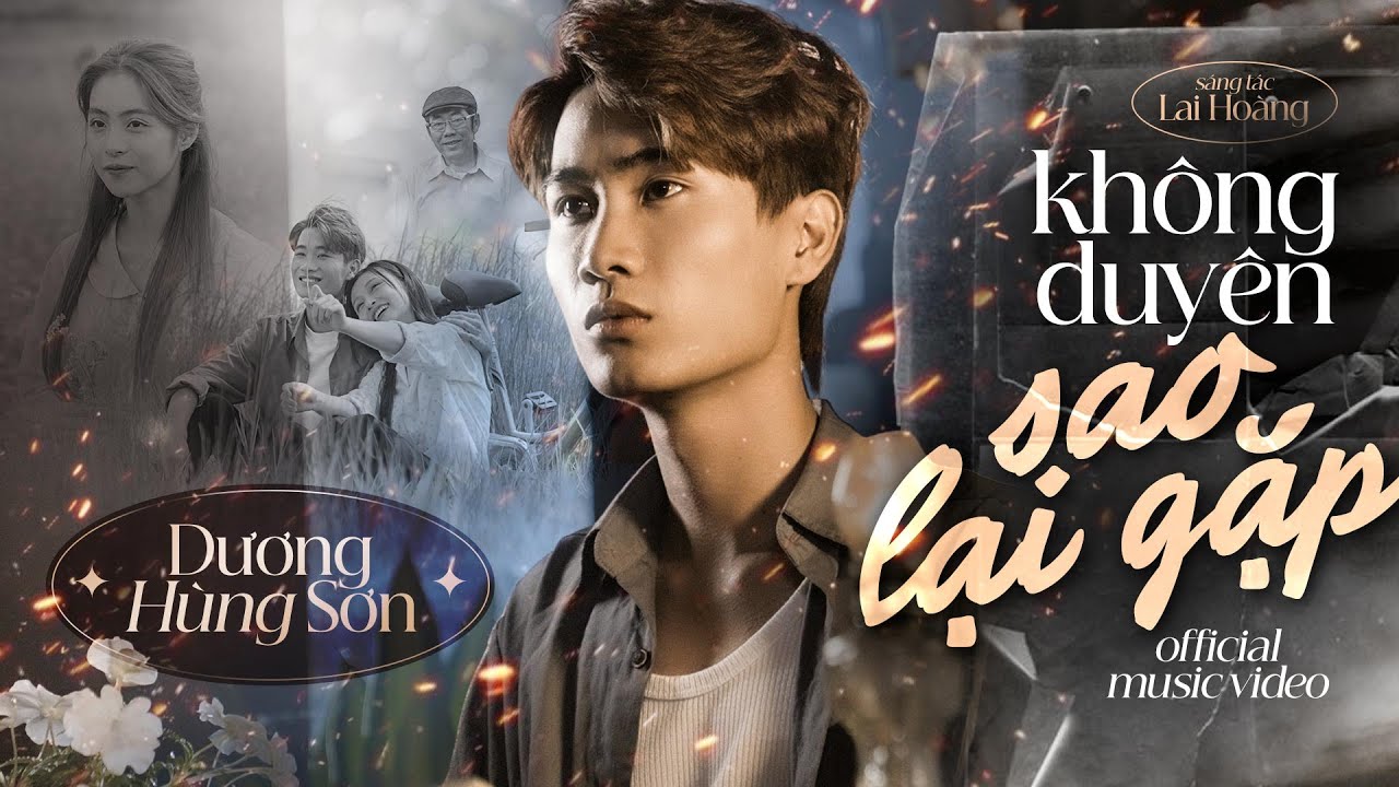 KHÔNG DUYÊN SAO LẠI GẶP - DƯƠNG HÙNG SƠN x LAI HOÀNG | OFFICIAL MUSIC VIDEO
