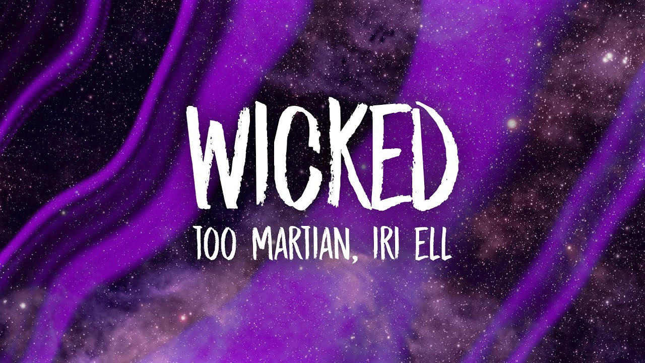 Too Martian, Iri Ell - Wicked