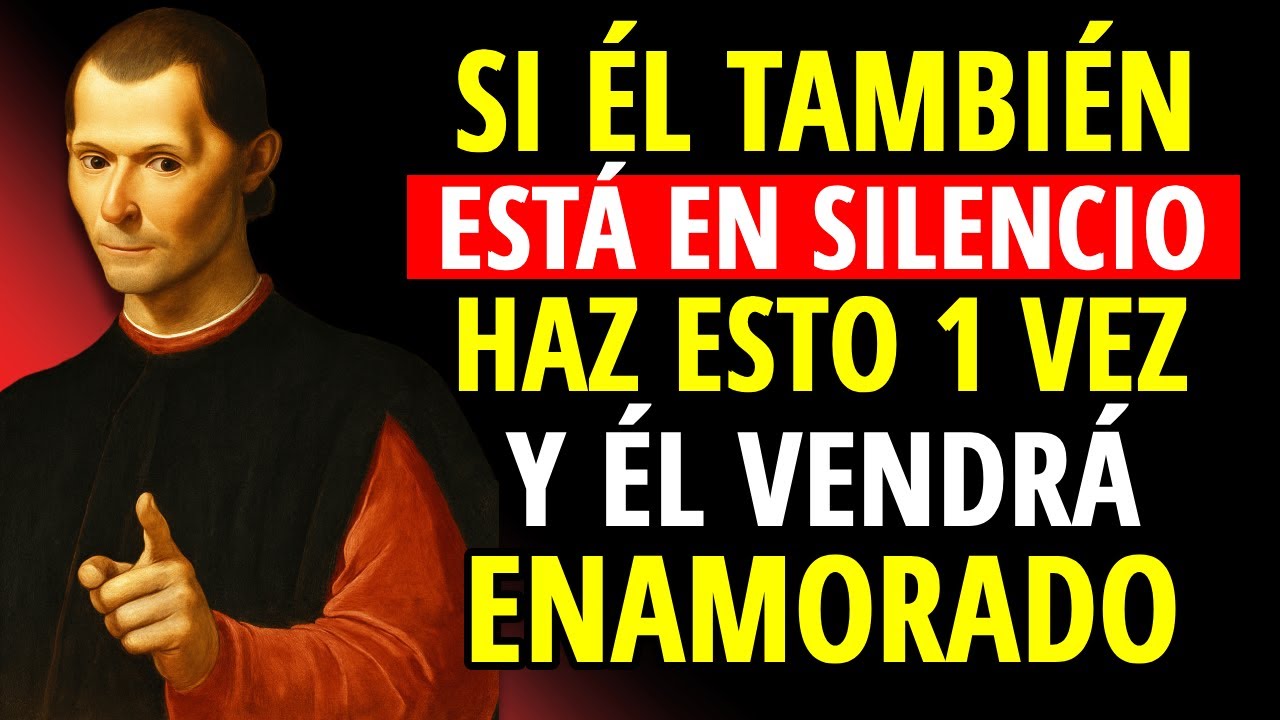 Si ÉL también guarda SILENCIO, haz SOLO ESTO y se enamorará de ti | Maquiavelo