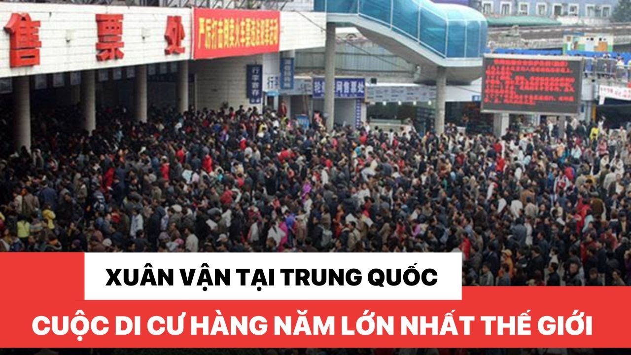 Xuân vận tại Trung Quốc - Cuộc di cư hàng năm lớn nhất thế giới