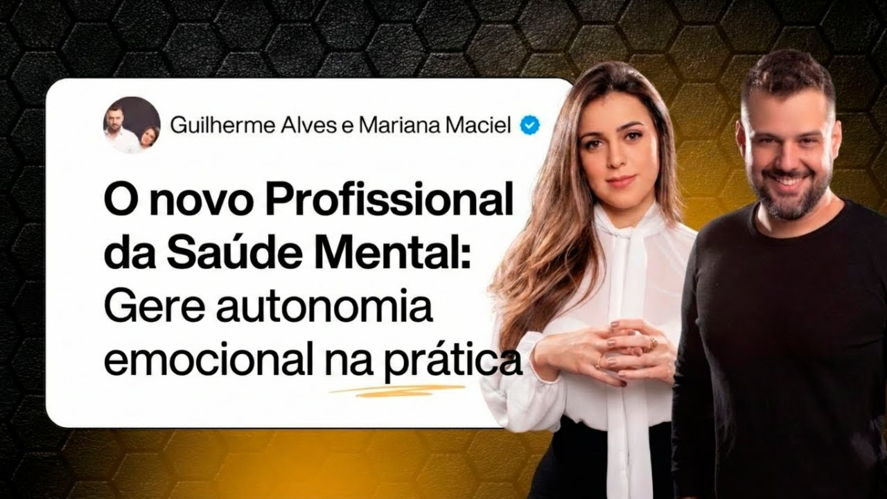 Aula 4 - O novo Profissional da Saúde Mental: Gere autonomia emocional na prática