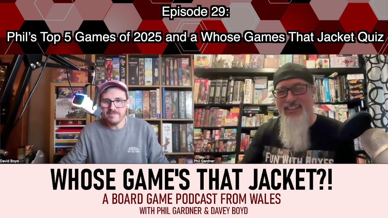 Whose Games That Jacket?! Episode 29 | A Board Game Podcast | Top 5 Games of 2025 inc.  Game Quiz