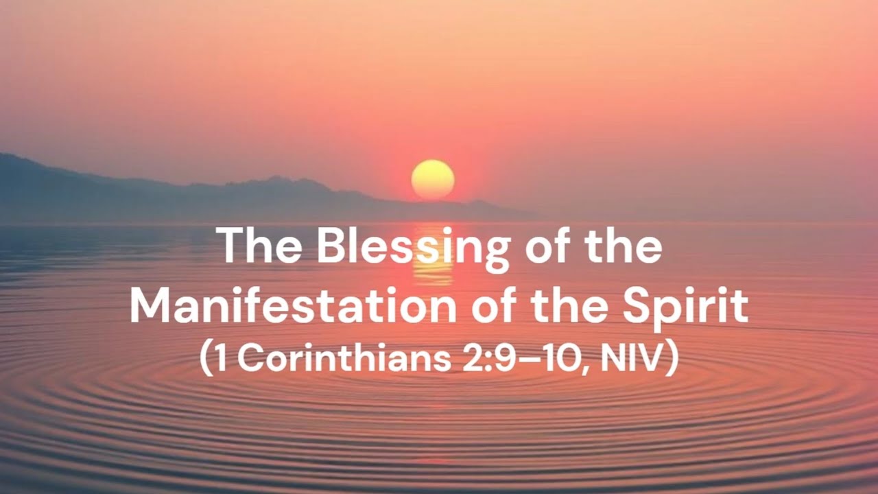 The Blessing of the Manifestation of the Spirit (1 Corinthians 2:9–10, NIV) PA21