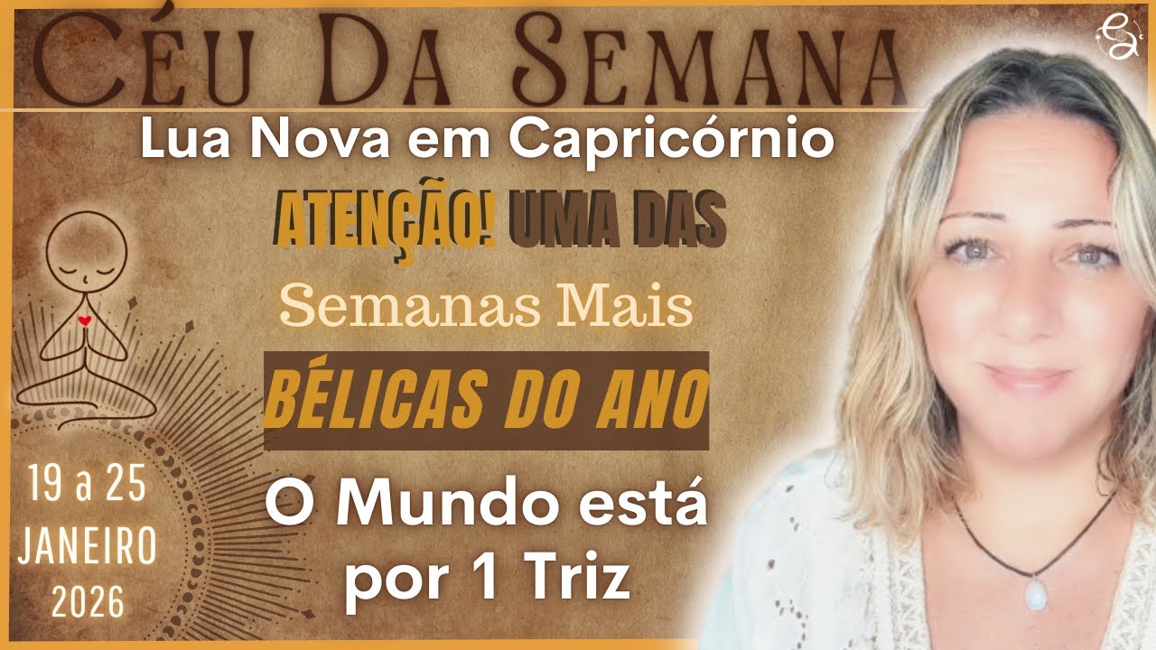 Céu da Semana | O MUNDO ESTÁ POR UM TRIZ | VIBRE ALTO | 19 a 25 Jan/26