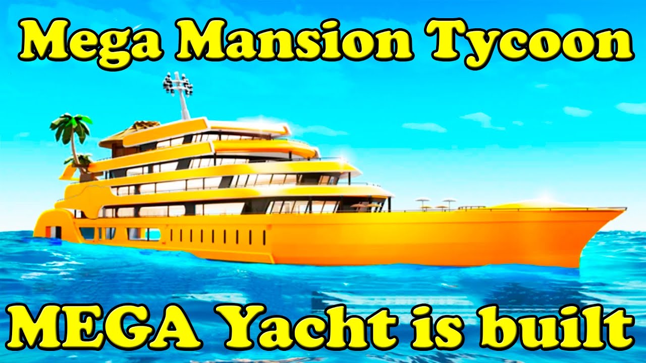 MEGA Yacht is built Mega Mansion Tycoon