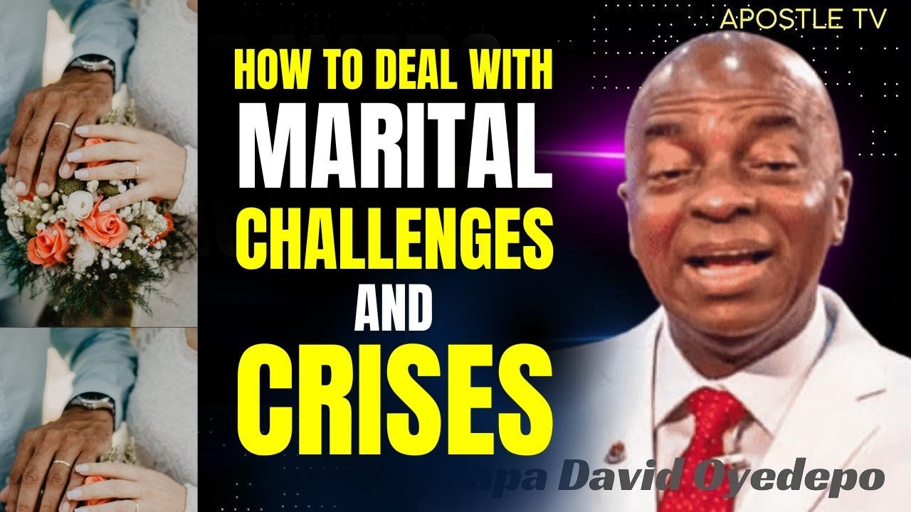 Bishop David Oyedepo | How To Deal With Marital Challenges & Crises