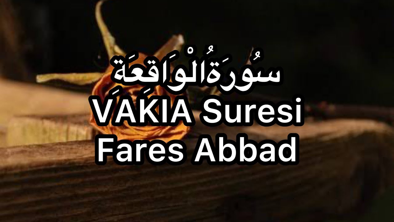 VAKIA Suresi-Fares Abbad