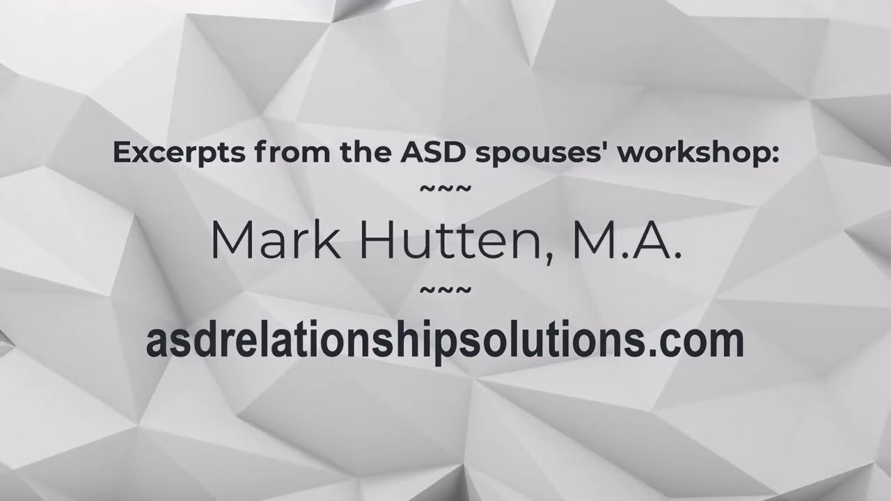 Excerpts from the ASD Spouses' Workshop - with Mark Hutten, M.A. #autismmarriage