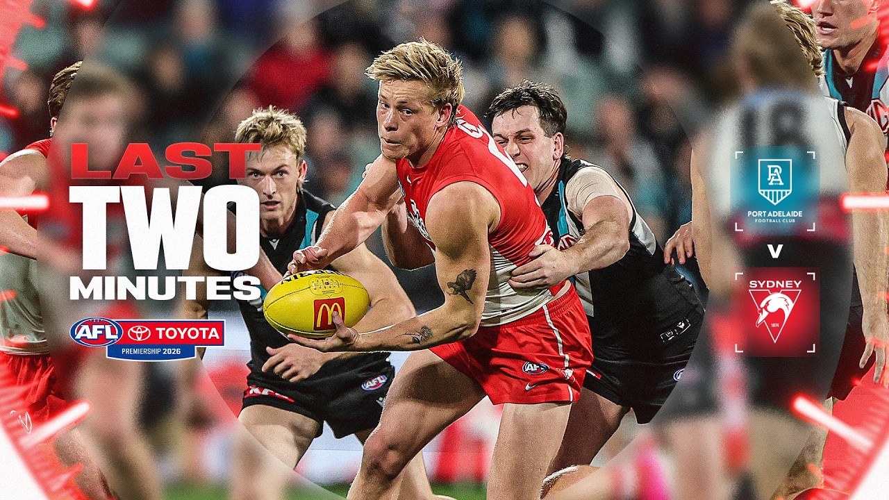Last Two Minutes: Port Adelaide v Sydney Swans | Round 14, 2026