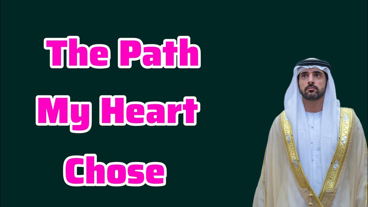 The Path My Heart Chose | Sheikh Hamdan Fazza Poetry | Prince of Dubai | Fazza Poems