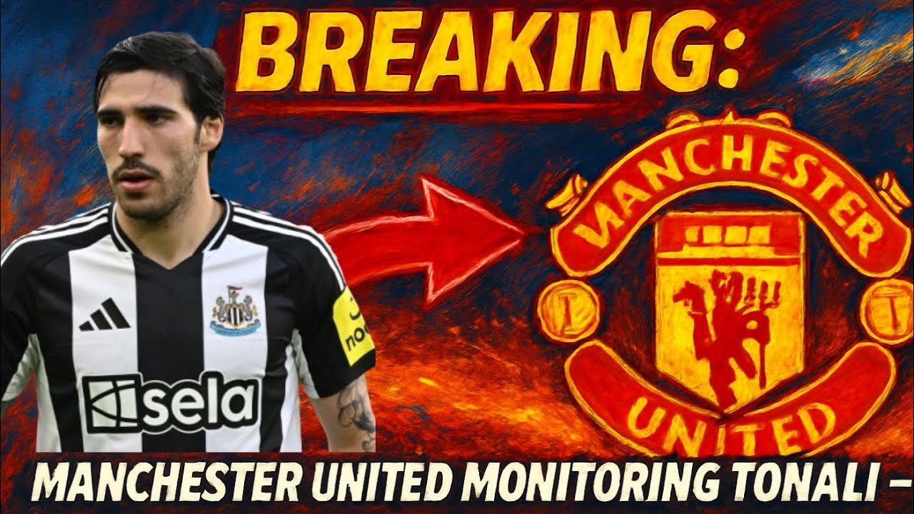 🚨 BREAKING: MANCHESTER UNITED MONITORING TONALI – TRANSFER BOMBSHELL! 🚨