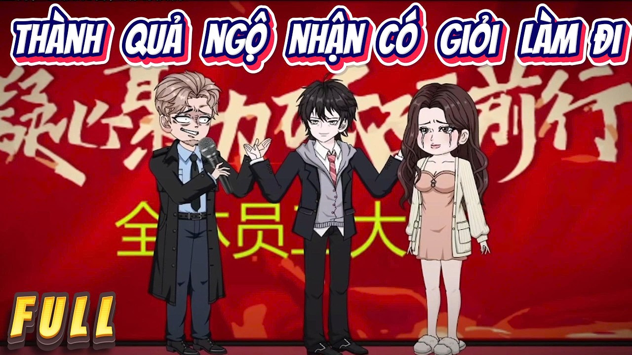 Full | Thành Quả Ngộ Nhận Có Giỏi Làm Đi | Hân Hân Vietsub
