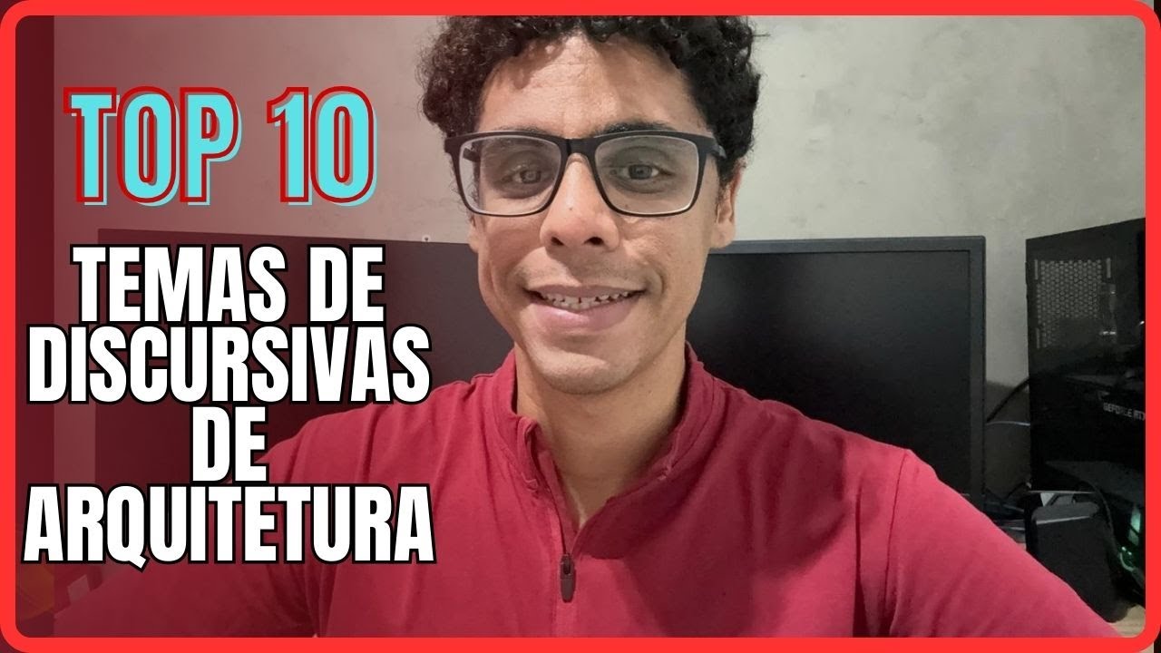 OS 10 TEMAS MAIS COBRADOS EM PROVAS DISCURSIVAS DE ARQUITETURA!!!