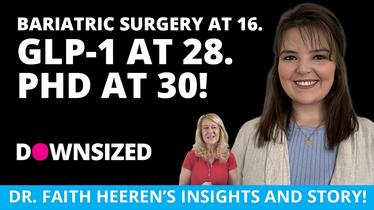 Bariatric Surgery at 16. GLP-1 at 28. PhD at 30. Dr. Faith Heeren’s Story